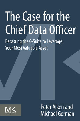 Aiken / Gorman |  Case for the Chief Data Officer | Buch |  Sack Fachmedien