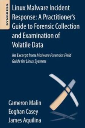 Casey |  Linux Malware Incident Response: A Practitioner's Guide to Forensic Collection and Examination of Volatile Data | eBook | Sack Fachmedien