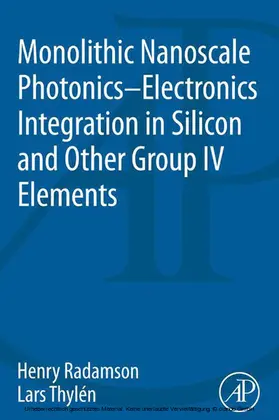 Radamson / Thylen |  Monolithic Nanoscale Photonics-Electronics Integration in Silicon and Other Group IV Elements | eBook | Sack Fachmedien