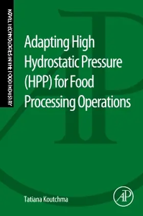 Koutchma |  Adapting High Hydrostatic Pressure (HPP) for Food Processing Operations | Buch |  Sack Fachmedien