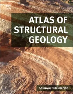 Mukherjee |  Atlas of Structural Geology | Buch |  Sack Fachmedien