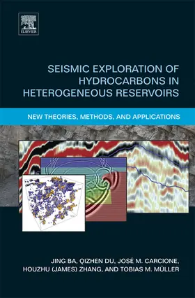 Ba / Carcione / Du |  Seismic Exploration of Hydrocarbons in Heterogeneous Reservoirs | eBook | Sack Fachmedien