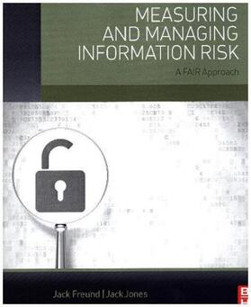 Jones / Freund |  Measuring and Managing Information Risk | Buch |  Sack Fachmedien