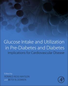 Watson / Dokken |  Glucose Intake and Utilization in Pre-Diabetes and Diabetes | Buch |  Sack Fachmedien