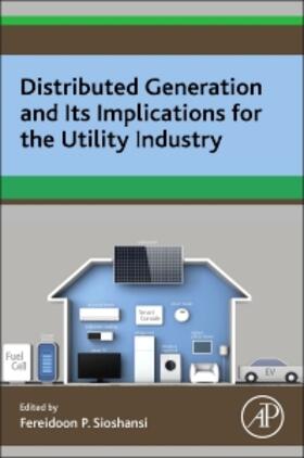 Sioshansi |  Distributed Generation and Its Implications for the Utility Industry | Buch |  Sack Fachmedien