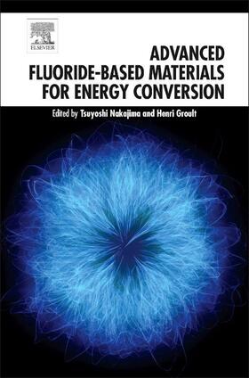 Nakajima / Groult |  Advanced Fluoride-Based Materials for Energy Conversion | Buch |  Sack Fachmedien