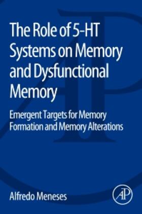 Meneses |  The Role of 5-HT Systems on Memory and Dysfunctional Memory | Buch |  Sack Fachmedien