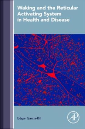 Garcia-Rill |  Waking and the Reticular Activating System in Health and Disease | Buch |  Sack Fachmedien