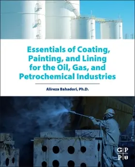 Bahadori | Essentials of Coating, Painting, and Lining for the Oil, Gas and Petrochemical Industries | Buch | 978-0-12-801407-3 | sack.de