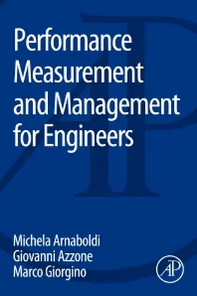 Arnaboldi / Azzone / Giorgino | Performance Measurement and Management for Engineers | Buch | 978-0-12-801902-3 | sack.de