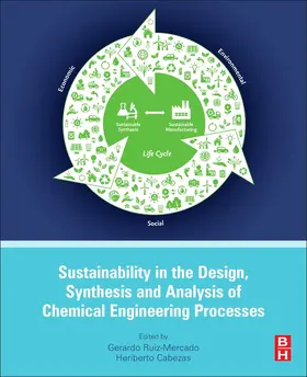 Ruiz Mercado / Cabezas |  Sustainability in the Design, Synthesis and Analysis of Chemical Engineering Processes | Buch |  Sack Fachmedien