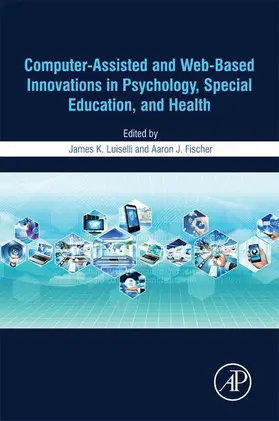 Luiselli / Fischer |  Computer-Assisted and Web-Based Innovations in Psychology, Special Education, and Health | eBook | Sack Fachmedien