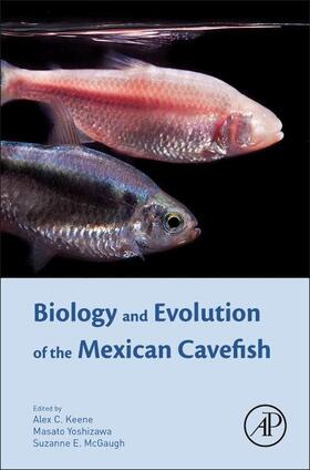 Keene / Yoshizawa / McGaugh |  Biology and Evolution of the Mexican Cavefish | Buch |  Sack Fachmedien