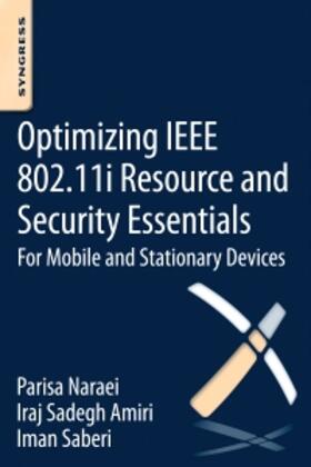 Naraei / Amiri / Saberi |  Optimizing IEEE 802.11i Resource and Security Essentials | Buch |  Sack Fachmedien
