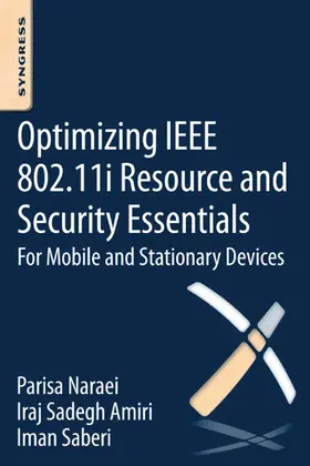 Amiri / Naraei / Saberi |  Optimizing IEEE 802.11i Resource and Security Essentials | eBook | Sack Fachmedien