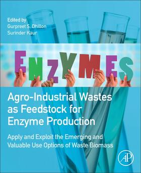 Dhillon / Kaur |  Agro-Industrial Wastes as Feedstock for Enzyme Production | Buch |  Sack Fachmedien