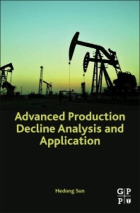 Sun |  Advanced Production Decline Analysis and Application | Buch |  Sack Fachmedien