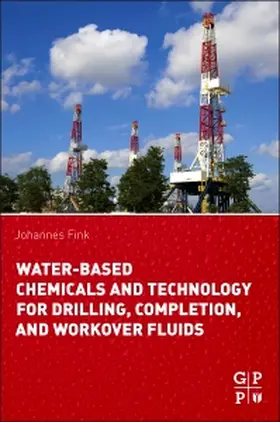 Fink |  Water-Based Chemicals and Technology for Drilling, Completion, and Workover Fluids | Buch |  Sack Fachmedien