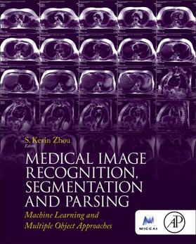 Zhou |  Medical Image Recognition, Segmentation and Parsing | Buch |  Sack Fachmedien