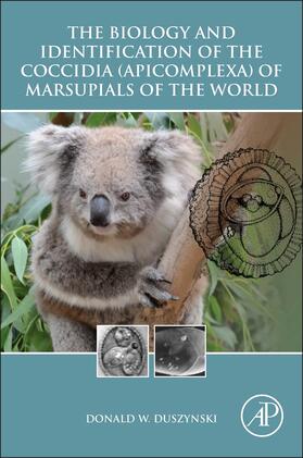Duszynski |  The Biology and Identification of the Coccidia (Apicomplexa) of Marsupials of the World | Buch |  Sack Fachmedien