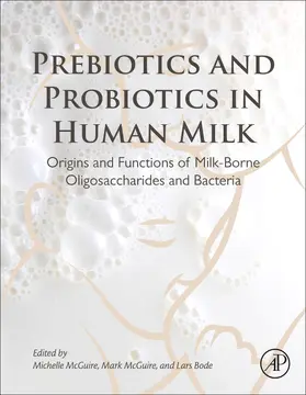 McGuire / Bode |  Prebiotics and Probiotics in Human Milk: Origins and Functions of Milk-Borne Oligosaccharides and Bacteria | Buch |  Sack Fachmedien