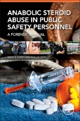 Turvey / Crowder | Anabolic Steroid Abuse in Public Safety Personnel | Buch | 978-0-12-802825-4 | sack.de