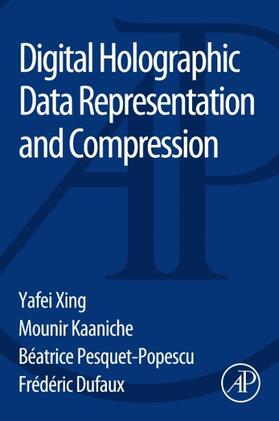 Xing / Kaaniche / Pesquet-Popescu |  Digital Holographic Data Representation and Compression | Buch |  Sack Fachmedien