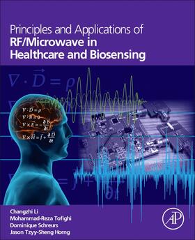 Tofighi / Li / Schreurs |  Principles and Applications of RF/Microwave in Healthcare an | Buch |  Sack Fachmedien