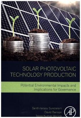 Sundaram / Benson / Mallick |  Solar Photovoltaic Technology Production: Potential Environmental Impacts and Implications for Governance | Buch |  Sack Fachmedien