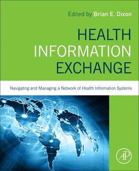 Dixon |  Health Information Exchange: Navigating and Managing a Network of Health Information Systems | Buch |  Sack Fachmedien