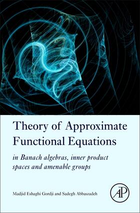 Gordji / Abbaszadeh |  Theory of Approximate Functional Equations | Buch |  Sack Fachmedien