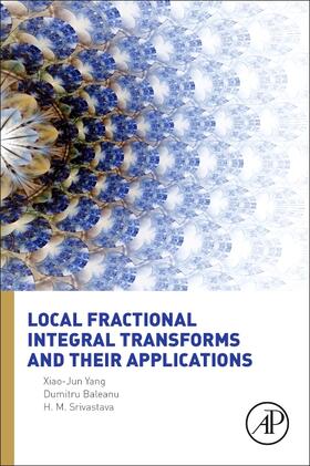 Jun Yang / Baleanu / Srivastava |  Local Fractional Integral Transforms and Their Applications | eBook | Sack Fachmedien