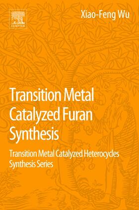 Wu |  Transition Metal Catalyzed Furans Synthesis | Buch |  Sack Fachmedien