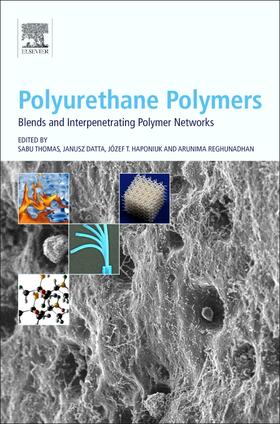 Thomas / Datta / Haponiuk |  Polyurethane Polymers: Blends and Interpenetrating Polymer Networks | Buch |  Sack Fachmedien