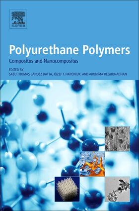 Thomas / Datta / Haponiuk |  Polyurethane Polymers: Composites and Nanocomposites | Buch |  Sack Fachmedien