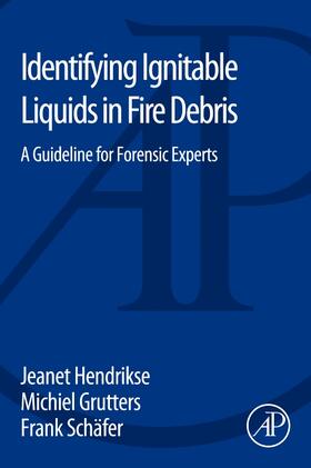 Hendrikse / Grutters |  Identifying Ignitable Liquids in Fire Debris | Buch |  Sack Fachmedien