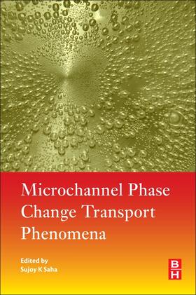 Saha |  Microchannel Phase Change Transport Phenomena | Buch |  Sack Fachmedien