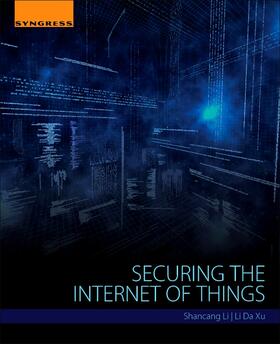 Li / Xu |  Securing the Internet of Things | Buch |  Sack Fachmedien