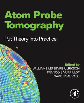 Lefebvre / Vurpillot / Sauvage |  Atom Probe Tomography | Buch |  Sack Fachmedien