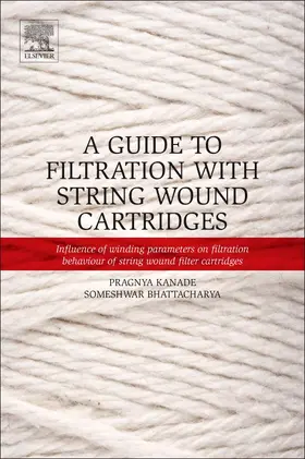 Kanade / Bhattacharya |  Guide to Filtration with String Wound Cartridges | Buch |  Sack Fachmedien