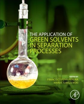Pena-Pereira / Tobiszewski |  The Application of Green Solvents in Separation Processes | Buch |  Sack Fachmedien