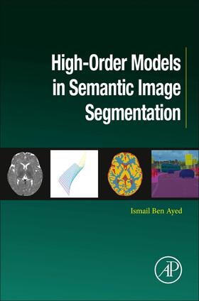 Ben Ayed |  High-Order Models in Semantic Image Segmentation | Buch |  Sack Fachmedien