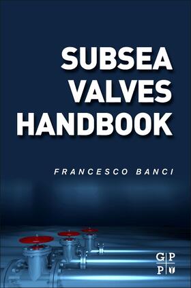 Banci |  Subsea Valves Handbook | Buch |  Sack Fachmedien