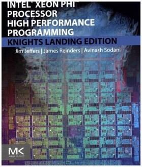 Jeffers / Reinders / Sodani |  Intel Xeon Phi Processor High Performance Programming | Buch |  Sack Fachmedien