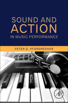 Pfordresher |  Sound and Action in Music Performance | Buch |  Sack Fachmedien