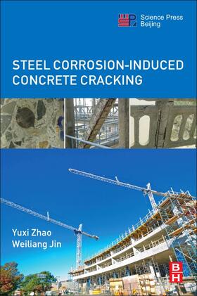 Zhao / Jin |  Steel Corrosion-Induced Concrete Cracking | Buch |  Sack Fachmedien