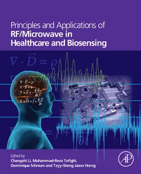 Li / Tofighi / Schreurs |  Principles and Applications of RF/Microwave in Healthcare and Biosensing | eBook | Sack Fachmedien