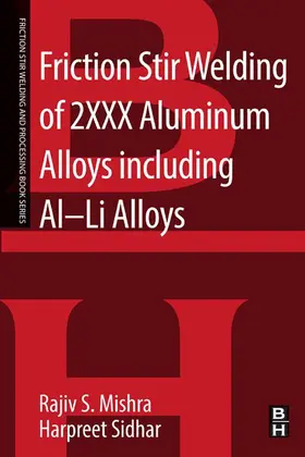 Mishra / Sidhar |  Friction Stir Welding of 2XXX Aluminum Alloys including Al-Li Alloys | eBook | Sack Fachmedien