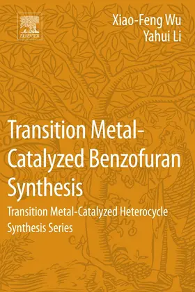 Wu / Li |  Transition Metal-Catalyzed Benzofuran Synthesis | Buch |  Sack Fachmedien