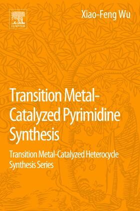 Wu / Wang |  Transition Metal Catalyzed Pyrimidine, Pyrazine, Pyridazine | Buch |  Sack Fachmedien